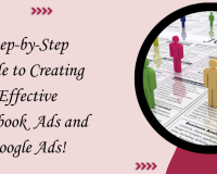 How to Create Facebook Ads and Google Ads: Step-by-Step Guide